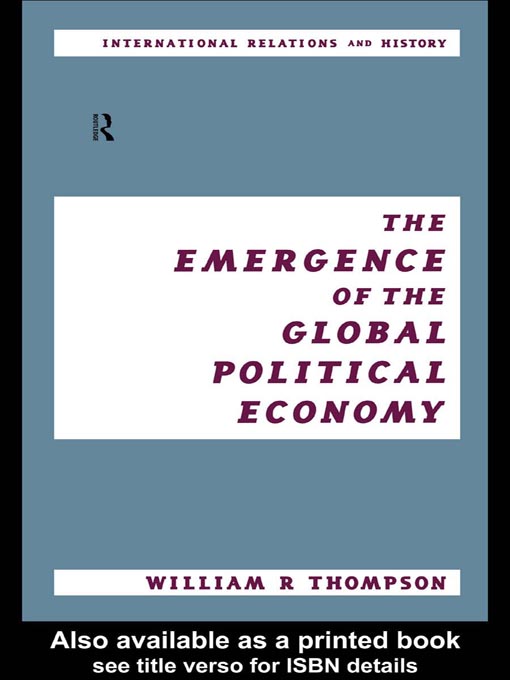 Title details for The Emergence of the Global Political Economy by William Thompson - Available